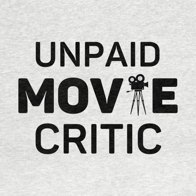 Unpaid Movie Critic Movie Lover Gift by Haperus Apparel